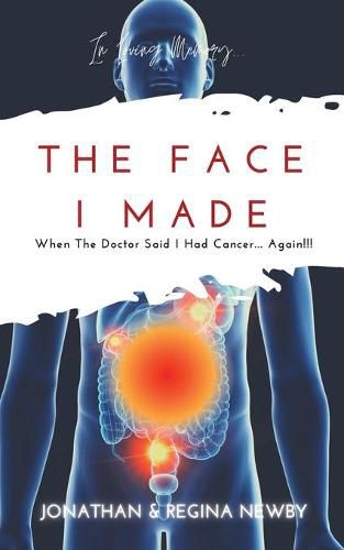 Cover image for The Face I Made: When The Doctor Said I Had Cancer... Again!!!