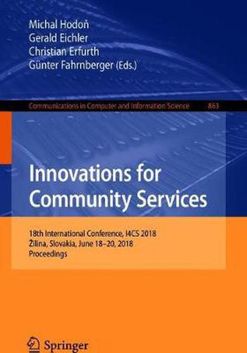 Innovations for Community Services: 18th International Conference, I4CS 2018, Zilina, Slovakia, June 18-20, 2018, Proceedings