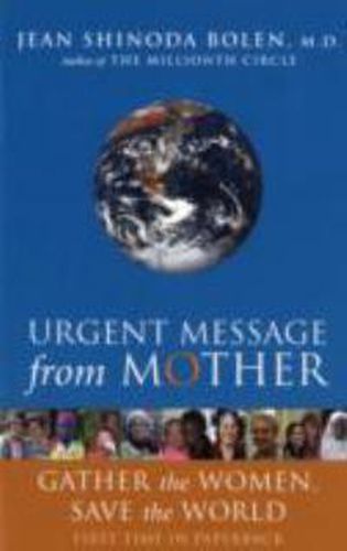 Urgent Message from Mother: Gather the Women and Save the World