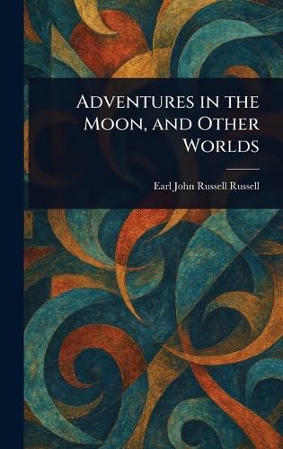 Cover image for Adventures in the Moon, and Other Worlds