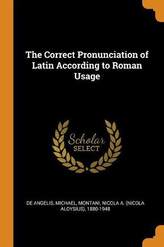 Cover image for The Correct Pronunciation of Latin According to Roman Usage