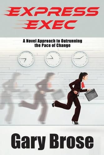 Cover image for Express Exec: A novel approach to outrunning the pace of change