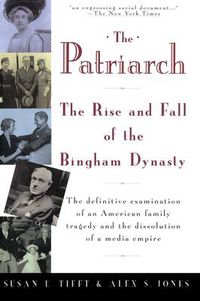 Cover image for The Patriarch: The Rise and Fall of the Bingham Dynasty