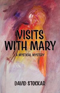 Cover image for Visits With Mary: A Mystical Mystery