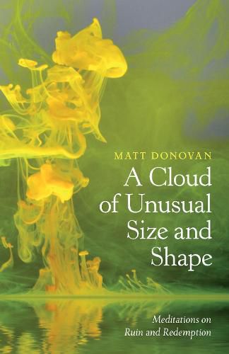 Cover image for A Cloud of Unusual Size and Shape: Meditations on Ruin and Redemption