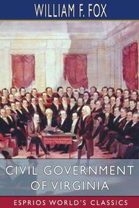 Cover image for Civil Government of Virginia (Esprios Classics)