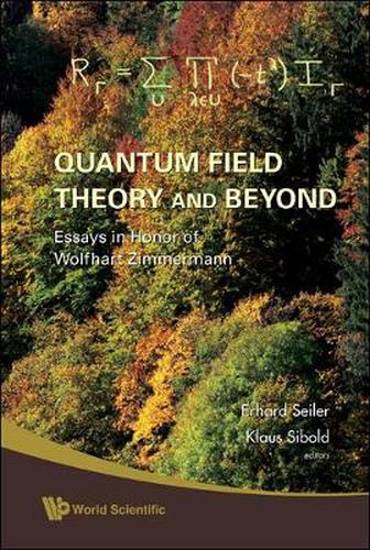 Cover image for Quantum Field Theory And Beyond: Essays In Honor Of Wolfhart Zimmermann - Proceedings Of The Symposium In Honor Of Wolfhart Zimmermann's 80th Birthday