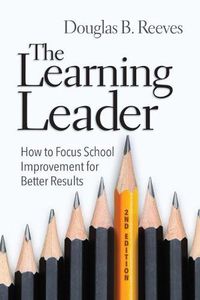 Cover image for The Learning Leader: How to Focus School Improvement for Better Results