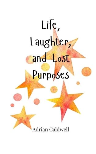 Cover image for Life, Laughter, and Lost Purposes