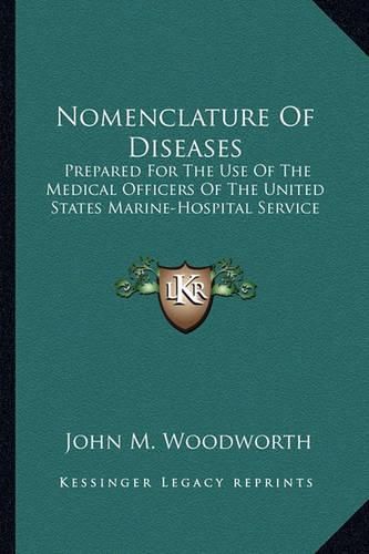 Nomenclature of Diseases: Prepared for the Use of the Medical Officers of the United States Marine-Hospital Service