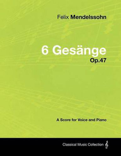 Cover image for Felix Mendelssohn - 6 Gesange - Op.47 - A Score for Voice and Piano