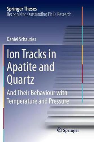Cover image for Ion Tracks in Apatite and Quartz: And Their Behaviour with Temperature and Pressure