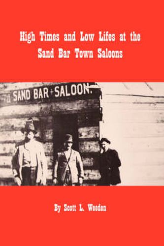 Cover image for High Times and Low Lifes at The Sand Bar Town Saloons