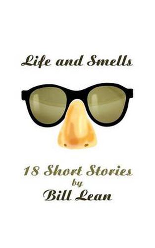 Cover image for Life and Smells: 18 Short Stories