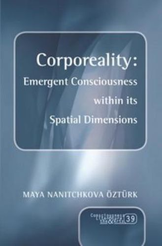 Cover image for Corporeality: Emergent Consciousness within its Spatial Dimensions