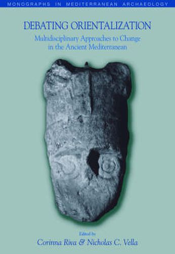 Cover image for Debating Orientalization: Multidisciplinary Approaches to Processes of Change in the Ancient Mediterranean