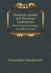 Cover image for Diocesan synods and Diocesan conferences their distinct character and different uses