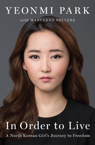 Cover image for In Order to Live: A North Korean Girl's Journey to Freedom