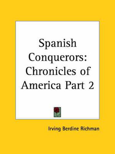 Cover image for Chronicles of America Vol. 2: Spanish Conquerors (1921)