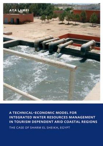 Cover image for A Technical-Economic Model for Integrated Water Resources Management in Tourism Dependent Arid Coastal Regions: UNESCO-IHE PhD Thesis