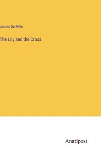 Cover image for The Lily and the Cross