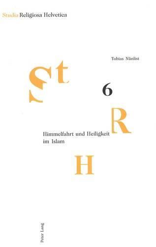 Cover image for Himmelfahrt Und Heiligkeit Im Islam: Eine Studie Unter Besonderer Beruecksichtigung Von Ibn S&#299;n&#257;s Mi&#703;r&#257;&#487;-N&#257;meh