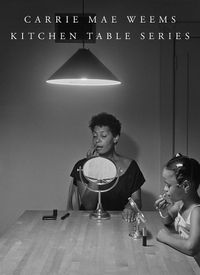 Cover image for Carrie Mae Weems: Kitchen Table Series