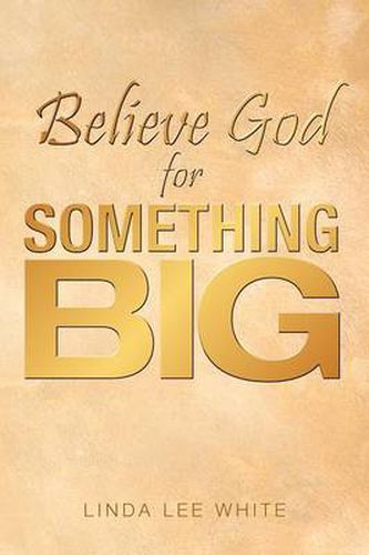 Cover image for Believe God for Something Big