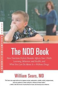 Cover image for The N.D.D. Book: How Nutrition Deficit Disorder Affects Your Child's Learning, Behavior, and Health, and What You Can Do About It--Without Drugs