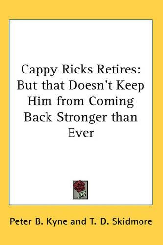 Cover image for Cappy Ricks Retires: But That Doesn't Keep Him from Coming Back Stronger Than Ever