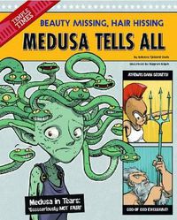 Cover image for Medusa Tells All: Beauty Missing, Hair Hissing