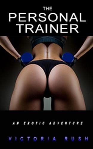 Cover image for The Personal Trainer: An Erotic Adventure