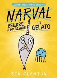 Cover image for Les Aventures de Narval Et Gelato: N Degrees 3 - Beurre d'Arachide Et Gelato