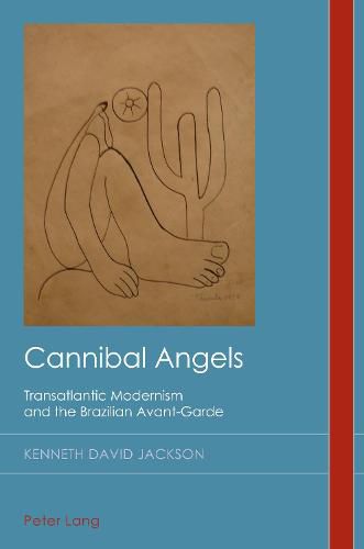 Cover image for Cannibal Angels: Transatlantic Modernism and the Brazilian Avant-Garde