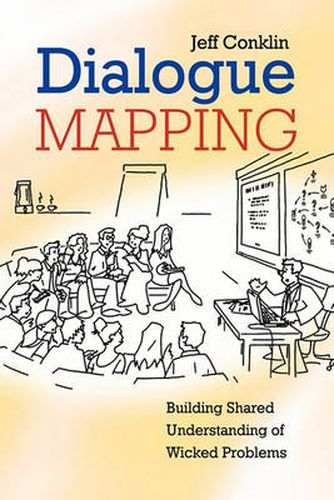 Cover image for Dialogue Mapping: Building Shared Understanding of Wicked Problems