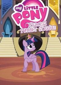 Cover image for My Little Pony: Princess Twilight Sparkle