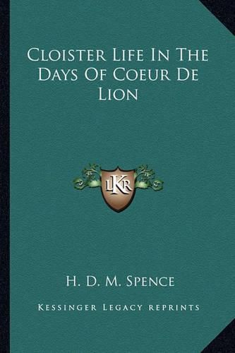 Cover image for Cloister Life in the Days of Coeur de Lion