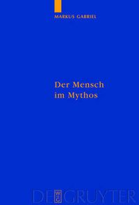 Cover image for Der Mensch im Mythos: Untersuchungen uber Ontotheologie, Anthropologie und Selbstbewusstseinsgeschichte in Schellings  Philosophie der Mythologie