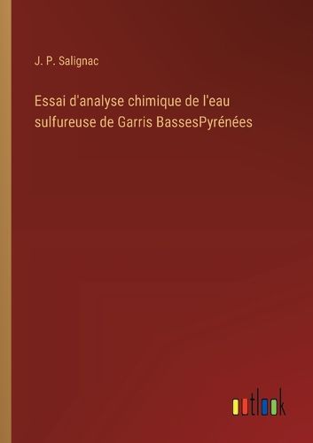 Cover image for Essai d'analyse chimique de l'eau sulfureuse de Garris BassesPyrenees