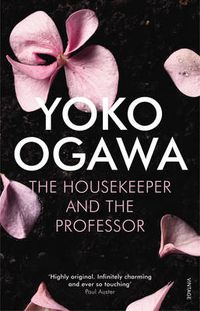 Cover image for The Housekeeper and the Professor: 'a poignant tale of beauty, heart and sorrow' Publishers Weekly