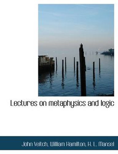 Cover image for Lectures on Metaphysics and Logic