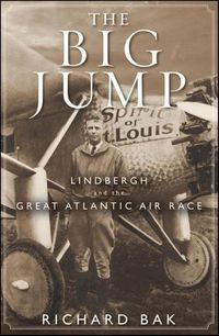 Cover image for The Big Jump: Lindbergh and the Great Atlantic Air Race