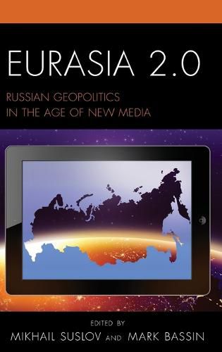 Eurasia 2.0: Russian Geopolitics in the Age of New Media