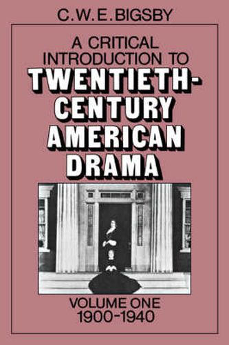 Cover image for A Critical Introduction to Twentieth-Century American Drama: Volume 1, 1900-1940