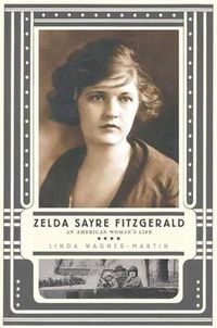 Cover image for Zelda Sayre Fitzgerald: An American Woman's Life