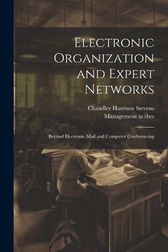 Cover image for Electronic Organization and Expert Networks