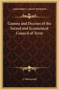 Cover image for Canons and Decrees of the Sacred and Ecumenical Council of Trent