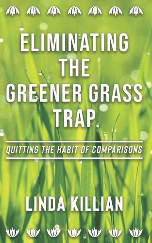 Cover image for Eliminating The Greener Grass Trap: Quitting The Habit of Comparisons