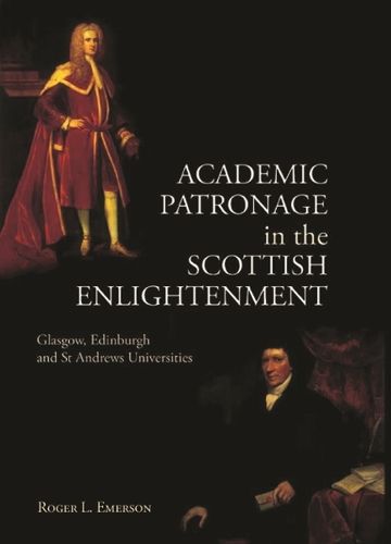 Cover image for Academic Patronage in the Scottish Enlightenment