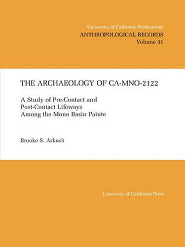 Cover image for The Archaeology of CA-Mno-2122: A Study of Pre-Contact and Post-Contact Lifeways Among the Mono Basin Paiute